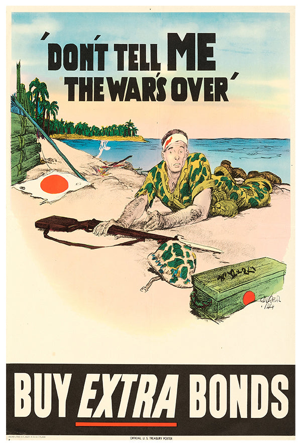 Don't Tell Me the War is Over - War Bonds - WW2 Poster