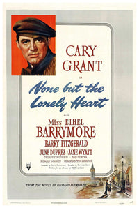 None But the Lonely Heart 1944 - Cary Grant - US - Classic Movie Poster