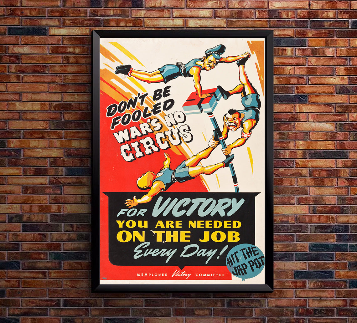 Don't Be Fooled - Wars No Circus - WW2 Poster